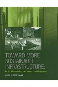Toward More Sustainable Infrastructure: Project Evaluation for Planners and Engineers