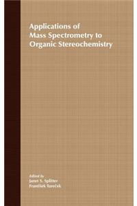 Applications of Mass Spectrometry to Organic Sterochemistry