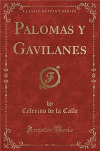 Palomas Y Gavilanes (Classic Reprint)