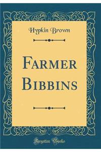 Farmer Bibbins (Classic Reprint)