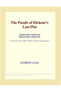 The Puzzle of Dickenss Last Plot (Webster's French Thesaurus Edition)