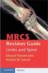 Mrcs Revision Guide: Limbs and Spine