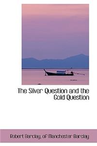 The Silver Question and the Gold Question