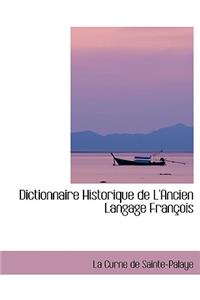 Dictionnaire Historique de L'Ancien Langage Franasois