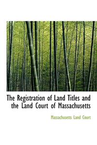 The Registration of Land Titles and the Land Court of Massachusetts