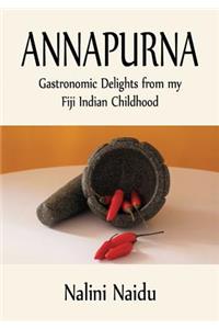 Annapurna: Gastronomic Delights from My Fiji Indian Childhood