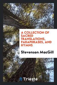 Collection of Sacred Translations, Paraphrases, and Hymns