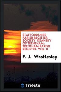 Staffordshire Parish Register Society. Deanery of Trentham