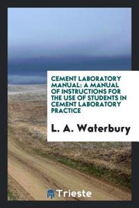 CEMENT LABORATORY MANUAL: A MANUAL OF IN