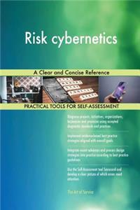 Risk cybernetics A Clear and Concise Reference