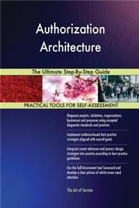 Authorization Architecture The Ultimate Step-By-Step Guide