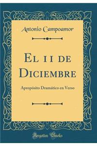 El 11 de Diciembre: ApropÃ³sito DramÃ¡tico En Verso (Classic Reprint)
