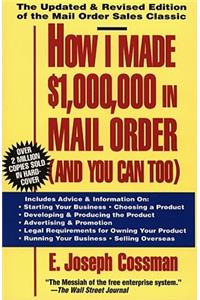 How I Made $1,000,000 in Mail Order-And You Can Too!
