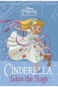 Disney Princess Beginnings: Cinderella Takes the Stage