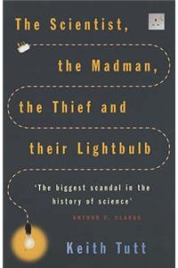 The Scientist, The Madman, The Thief And Their Lightbulb