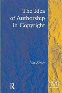 The Idea of Authorship in Copyright