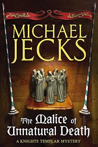 The Malice of Unnatural Death: A thrilling medieval adventure of secrets and murder (Knights Templar Mysteries 22)