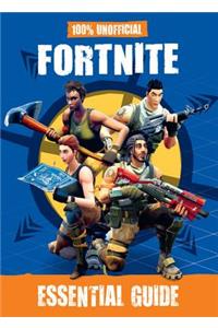 100% Unofficial Fortnite Essential Guide