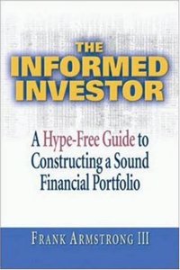 The Informed Investor: A Hype-free Guide to Constructing a Sound Financial Portfolio