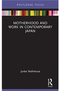 Motherhood and Work in Contemporary Japan