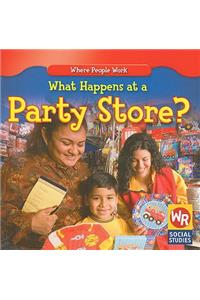 What Happens at a Party Store?