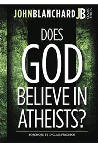 Does God Believe in Atheists?