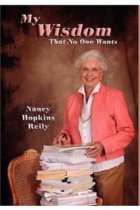 My Wisdom That No One Wants