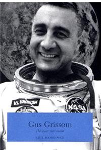 Gus Grissom: The Lost Astronaut