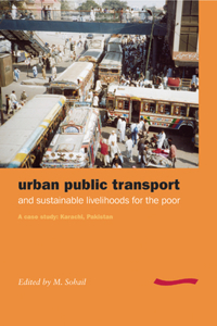 Urban Public Transport and Sustainable Livelihoods for the Poor: A Case Study, Karachi, Pakistan