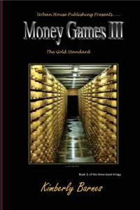 Money Games III: The Gold Standard
