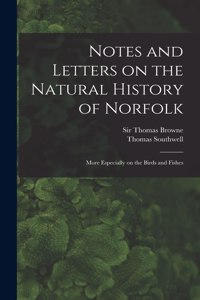 Notes and Letters on the Natural History of Norfolk