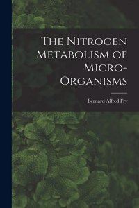 Nitrogen Metabolism of Micro-organisms