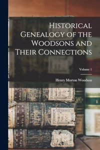 Historical Genealogy of the Woodsons and Their Connections; Volume 1