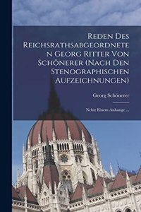 Reden Des Reichsrathsabgeordneten Georg Ritter Von Schönerer (Nach Den Stenographischen Aufzeichnungen)