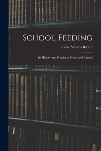 School Feeding; Its History and Practice at Home and Abroad