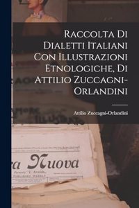 Raccolta di Dialetti Italiani con Illustrazioni Etnologiche, di Attilio Zuccagni-Orlandini
