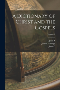 Dictionary of Christ and the Gospels; Volume 2