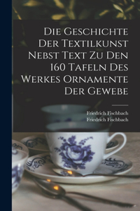 Geschichte Der Textilkunst Nebst Text Zu Den 160 Tafeln Des Werkes Ornamente Der Gewebe