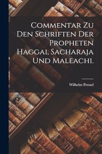 Commentar zu den Schriften der Propheten Haggai, Sacharaja und Maleachi.