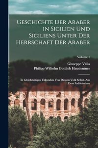 Geschichte Der Araber in Sicilien Und Siciliens Unter Der Herrschaft Der Araber