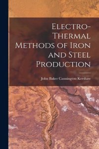 Electro-Thermal Methods of Iron and Steel Production