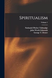 Spiritualism; Volume 1