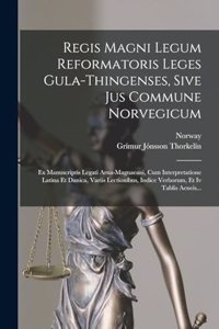 Regis Magni Legum Reformatoris Leges Gula-thingenses, Sive Jus Commune Norvegicum