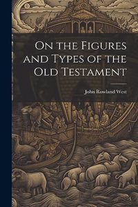 On the Figures and Types of the Old Testament