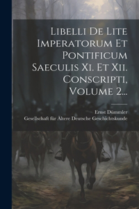 Libelli De Lite Imperatorum Et Pontificum Saeculis Xi. Et Xii. Conscripti, Volume 2...