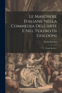 Le Maschere Italiane Nella Commedia Dell'arte E Nel Teatro Di Goldoni
