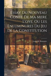 Essay Du Nouveau Conte De Ma Mere L'oye, Ou Les Enluminures Du Jeu De La Constitution