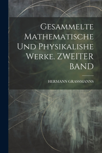 Gesammelte Mathematische Und Physikalishe Werke. ZWEITER BAND