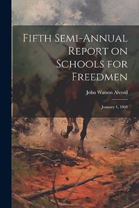 Fifth Semi-annual Report on Schools for Freedmen