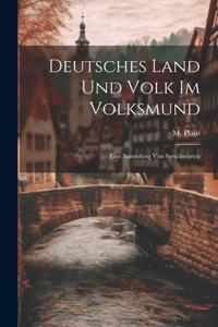 Deutsches Land und Volk im Volksmund: Eine Sammlung von Sprichwörten